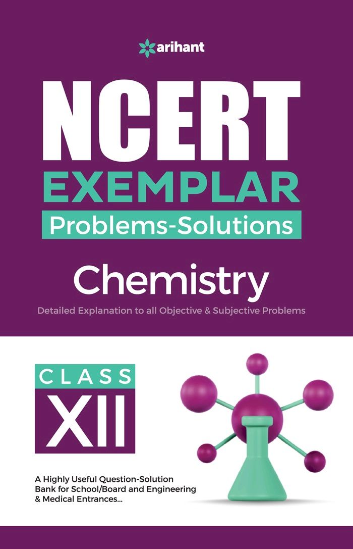 ARIHANT NCERT EXAMPLER PROBLEM + SOLUTIONS CLASS 12 CHEMISTRY
