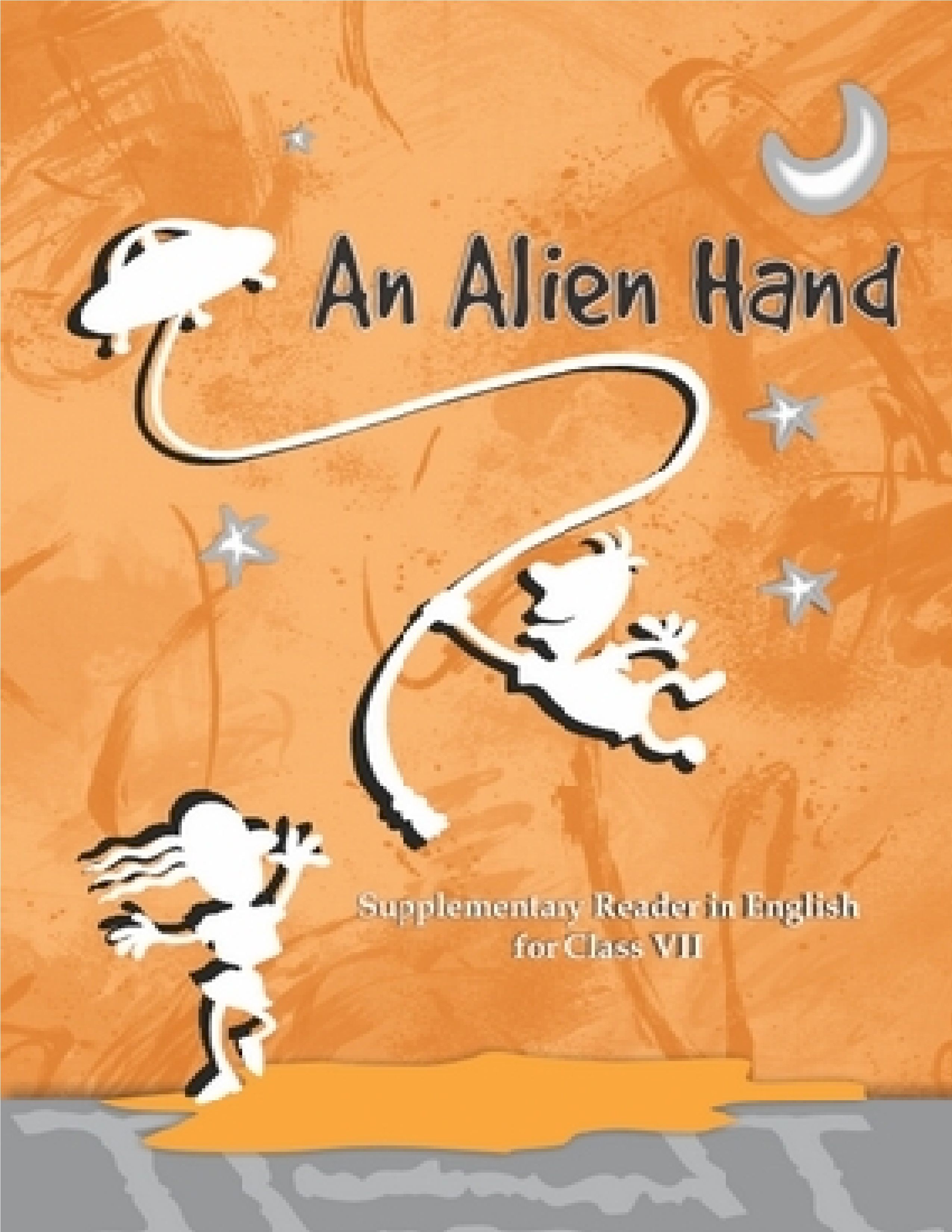 NCERT SUPPLEMENTARY READER CLASS 7 AN ALIEN HAND 